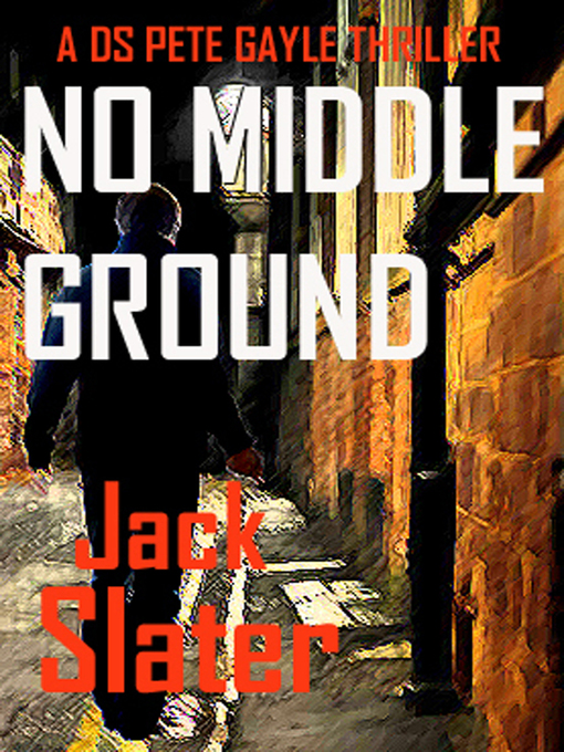 Title details for No Middle Ground by Jack Slater - Available